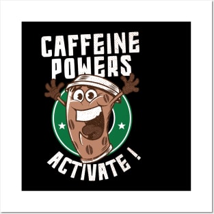 caffeine powers activate!!! Posters and Art